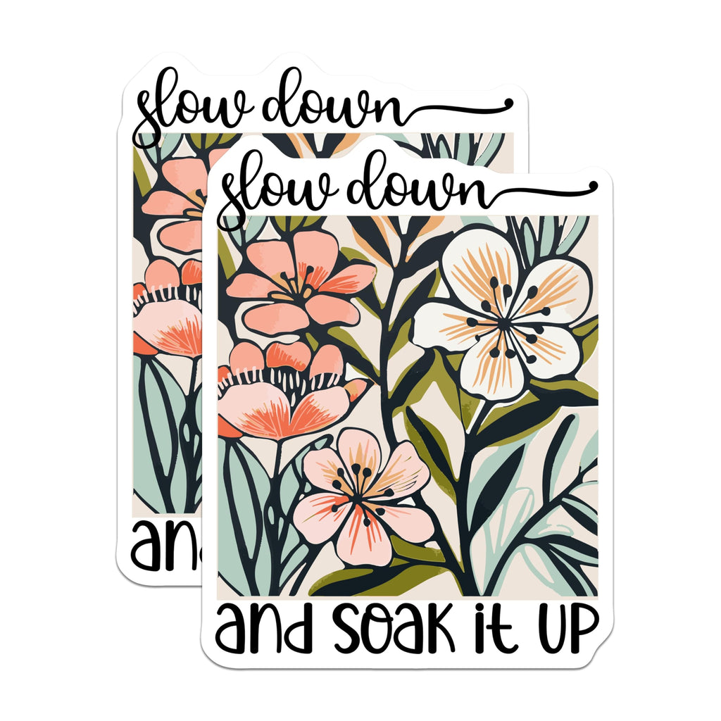 (2 Pack) Slow Down and Soak It Up Stickers - Floral Motivational - Inspirational Quote - Botanical Art - 5" On Longest Side - Sticks to Smooth Flat Surfaces - Made in USA - BMCS3858