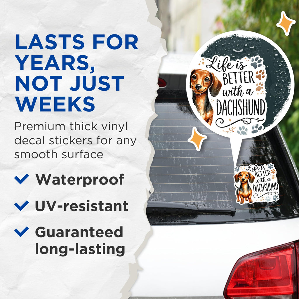 (2 Packs) Life is Better with A Dachshund Stickers - Dachshund Wiener Dog Breed Decals - 5 Inches On Longest Side - Premium Vinyl Decal - Sticks to Any Smooth Flat Surface - Made in USA - BMCS2386