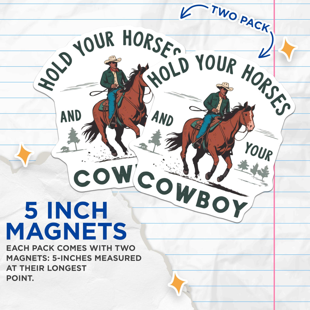 (2 Pack) Cowboy Magnets - Hold Your Horses Saying - Western Ranch Decor - 5 Inches On Longest Side - Thick Durable Magnet - Made in USA - MAG22444