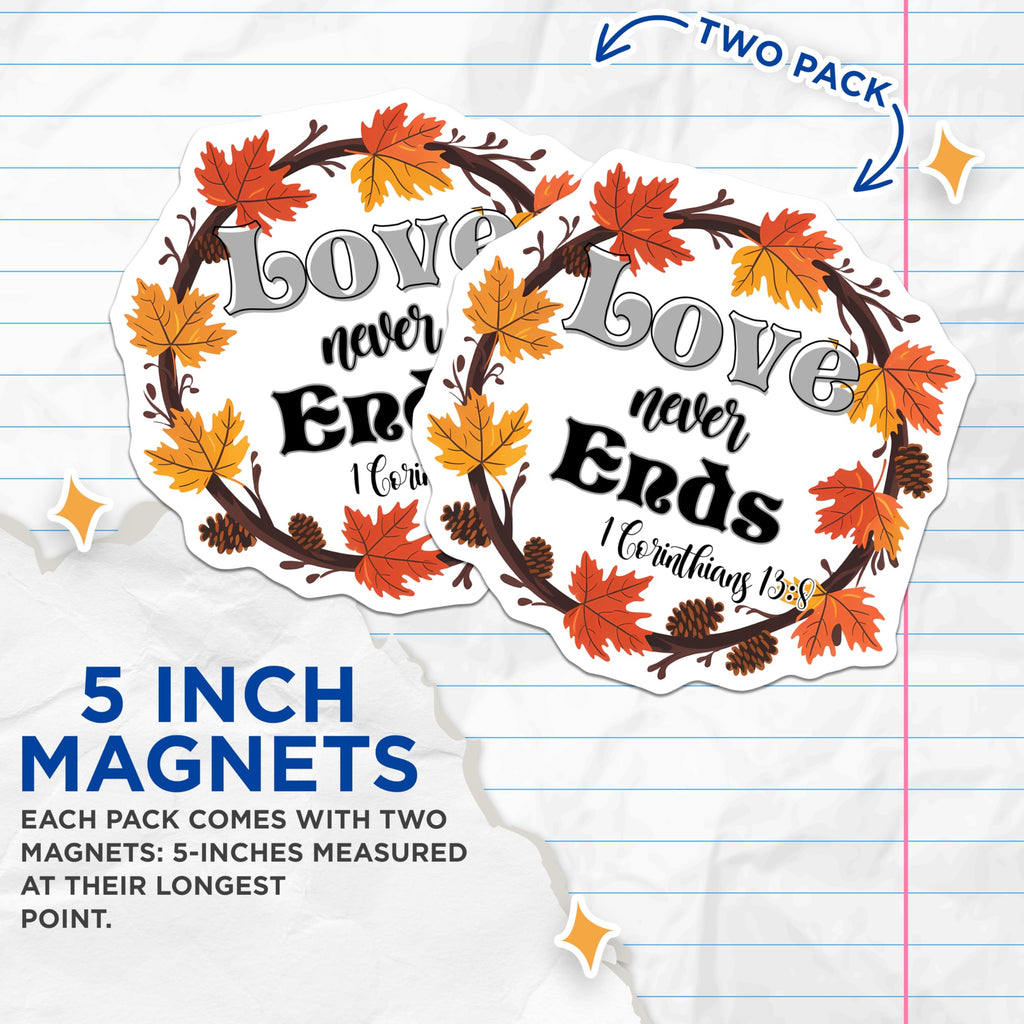 (2 Pack) Christian Scripture Magnets - Fall Wreath Decor - 1 Corinthians 13:8 Fridge Magnets - Inspirational Bible Verse - 5 Inches On Longest Side - Thick Durable Magnet - Made in USA - MAG27621