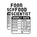 (2 Pack) Food Scientist Hourly Rate Stickers - Funny Science Stickers - 5" On Longest Side - Sticks to Smooth Flat Surfaces - Made in USA - BMCS4962