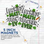 (2 Pack) Luckiest Math Teacher Ever Magnets - St Patrick's Day Decoration - Teacher Appreciation Gift - Classroom Decor - 5" On Longest Side - for Cars, Fridges, Toolboxes - Made in USA - MAG5588
