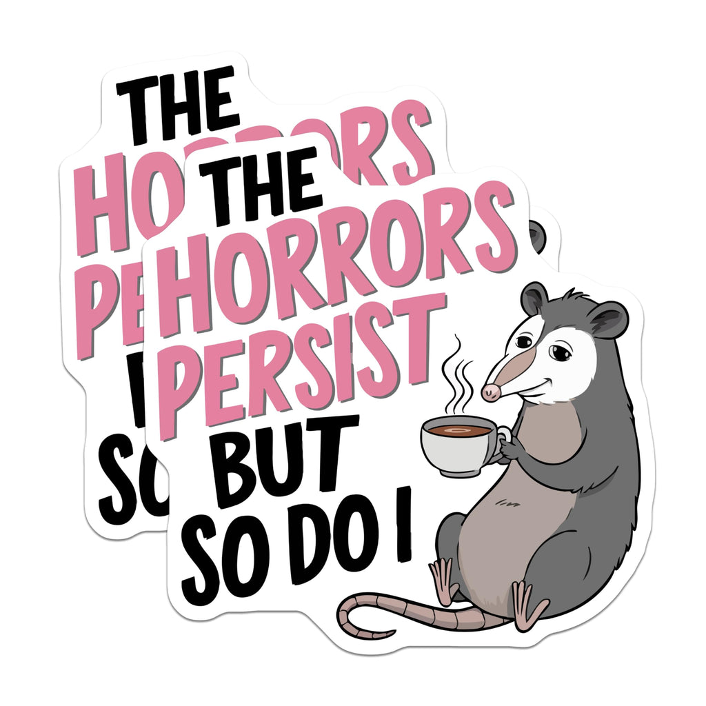 (2 Pack) Opossum Magnets - The Horrors Persist but So Do I - Funny Animal Resilient Quote - 5 Inches On Longest Side - Thick Durable Magnet - Made in USA - MAG21353
