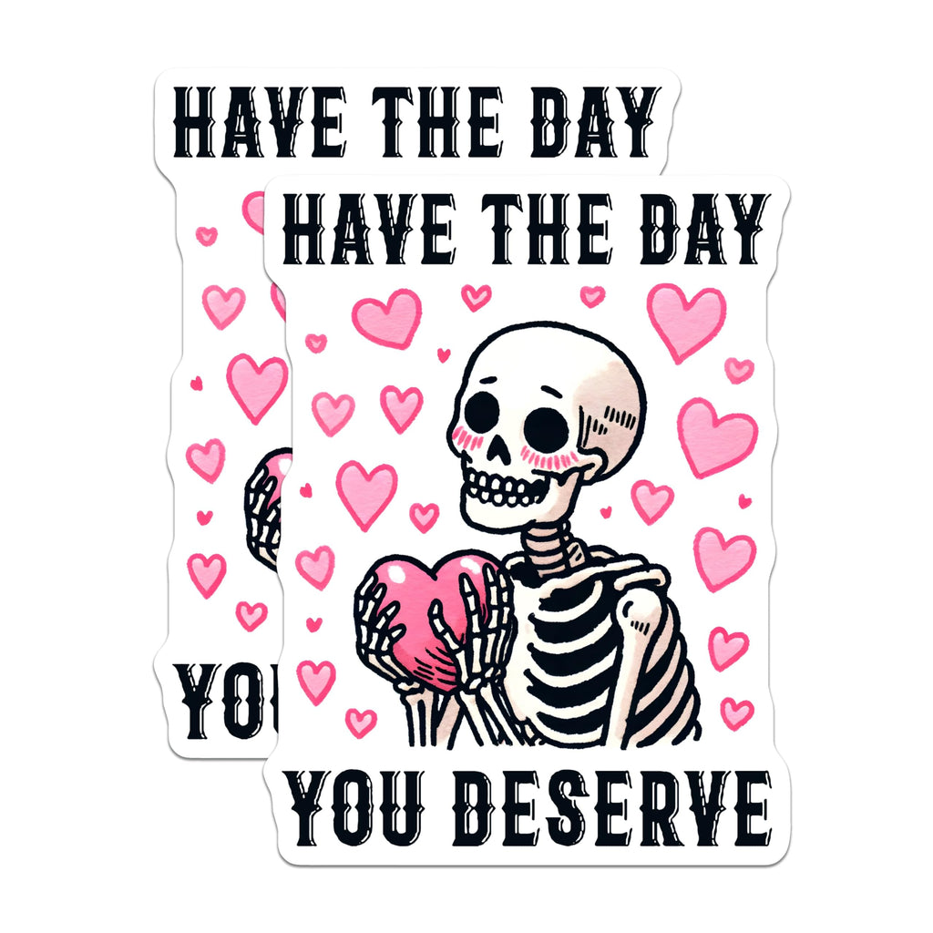 (2 Pack) Have The Day You Deserve Magnet - Cute Alternative Decor - 5" On Longest Side - Sticks to Smooth Flat Surfaces - Made in USA - MAG9762