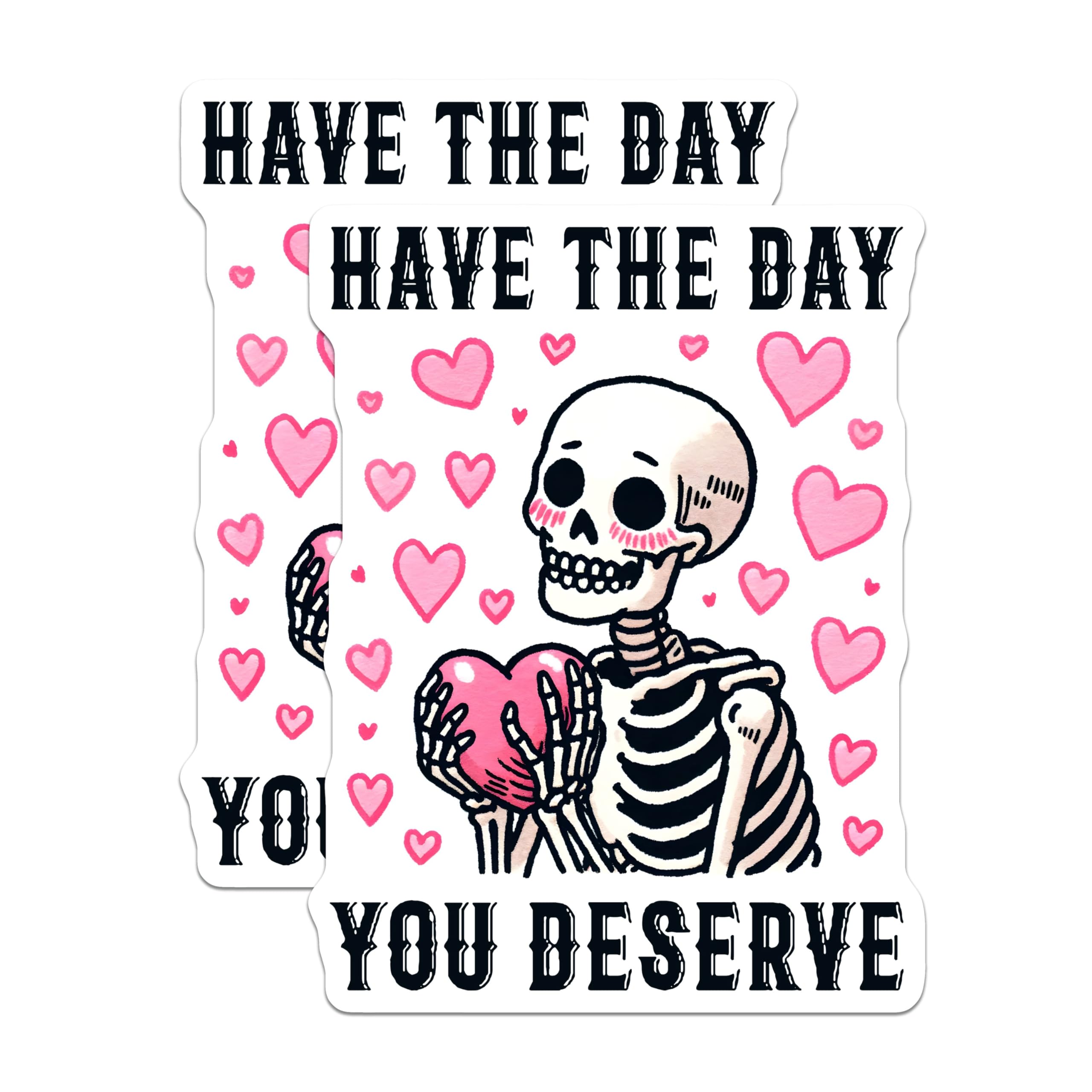 (2 Pack) Have The Day You Deserve Magnet - Cute Alternative Decor - 5" On Longest Side - Sticks to Smooth Flat Surfaces - Made in USA - MAG9762
