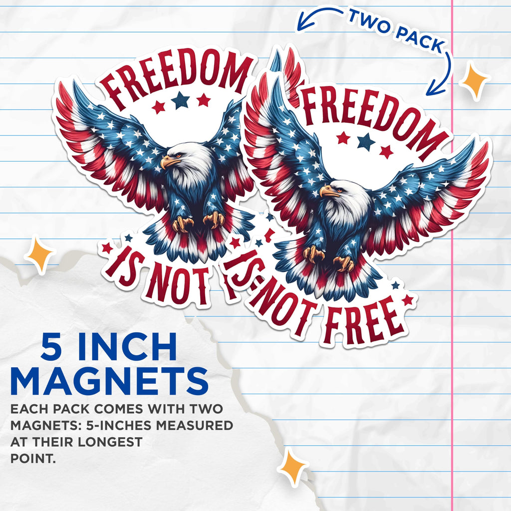 (2 Pack) Freedom is Not Free Magnets - Patriotic Eagle Magnets - American Flag Magnets - Bald Eagle Fridge Magnets- 5" On Longest Side - for Fridges, Toolboxes, Cars - Made in USA - MAG2703
