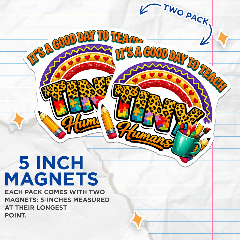 (2 Pack) Teacher Appreciation Magnets - It's A Good Day to Teach Tiny Humans - Classroom Decor Educator Art - 5 Inches On Longest Side - Thick Durable Magnet - Made in USA - MAG25404