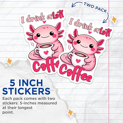 (2 Pack) Coffee Lover Stickers - Axolotl Cute Stickers - Funny Coffee Quotes Stickers - 5" On Longest Side - Sticks to Any Smooth Flat Surface - Made in USA - BMCS3283