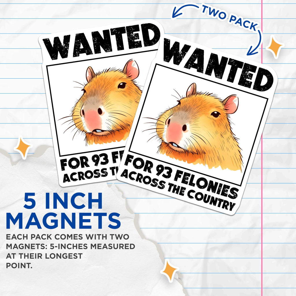 (2 Pack) Capybara Wanted 93 Felonies Magnets - Funny Capybara Joke Magnets - Animal Humor Fridge Magnets - 5" On Longest Side - for Cars, Refrigerators, Toolboxes, Lockers - Made in USA BMCS3255