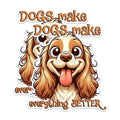 (2 Pack) Dogs Make Everything Better Stickers - Funny Dog Quote Stickers - Cute Dog Lover Stickers - 5" On Longest Side - Sticks to Any Smooth Flat Surface - Made in USA - BMCS2811