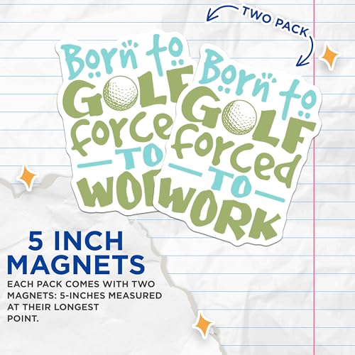 (2 Pack) Born to Golf Forced to Work Magnets - Funny Golf Quote - Office Humor - Golf Lover - 5" On Longest Side - for Cars, Fridges, Toolboxes - Made in USA - MAG3679