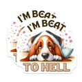 (2 Pack) I'm Beat to Hell Stickers - Funny Dog Sticker - Humorous Pet Decals - 5" On Longest Side - Sticks to Smooth Flat Surfaces - Made in USA - BMCS5878