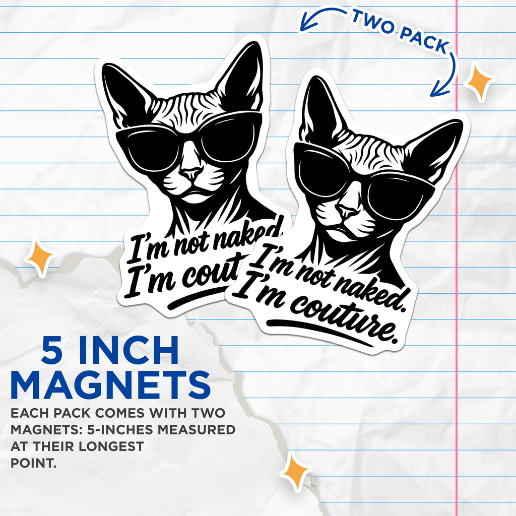 (2 Pack) Sphynx Cat Magnets - Funny Pet Lover - Sassy Couture Quote - Refrigerator Decor for Cat Mom - 5 Inches On Longest Side - Thick Durable Magnet - Made in USA - MAG38641