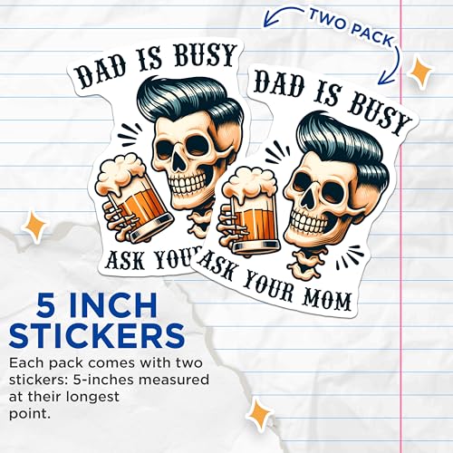 (2 Pack) Dad is Busy Ask Your Mom Stickers - Funny Dad Skull - Beer Lover - 5" On Longest Side - Sticks to Smooth Flat Surfaces - Made in USA - BMCS7469
