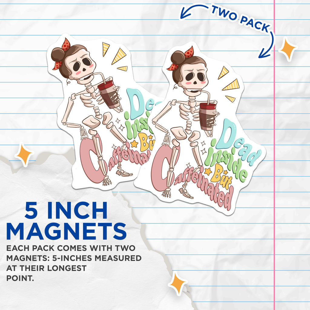 (2 Pack) Dead Inside Caffeinated Magnets - Skeleton Coffee Lover - Funny Refrigerator Decor - 5 Inches On Longest Side - Thick Durable Magnet - Made in USA - MAG39572