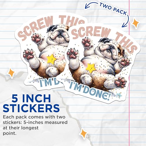 (2 Pack) Funny Bulldog Stickers - Screw This Sticker - I'm Done Sticker - 5" On Longest Side - Sticks to Smooth Flat Surfaces - Made in USA - BMCS7118