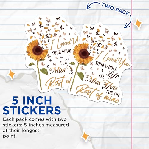(2 Pack) I Loved You Your Whole Life Stickers - Sunflower Design - Heartfelt Message - 5" On Longest Side - Sticks to Smooth Flat Surfaces - Made in USA - BMCS6141