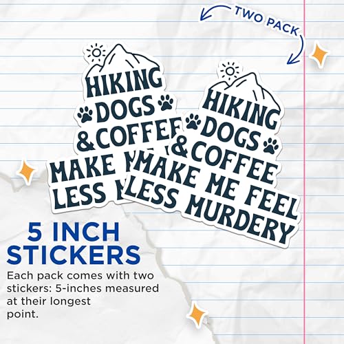 (2 Packs) Hiking Dogs and Coffee Make Me Feel Less Murdery Stickers - Funny Sarcastic Decals - 5" On Longest Side - Premium Vinyl Decal - Sticks to Any Smooth Flat Surface - Made in USA - BMCS2494