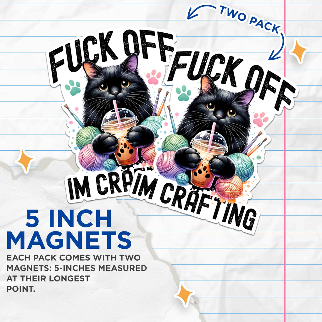 (2 Packs) F*** Off Im Crafting Magnets - Funny Cat Drinking Boba Magnets - 5 Inches On Longest Side - Premium Magnet - for Fridges, Toolboxes, Cars - Made in USA - MAG2470