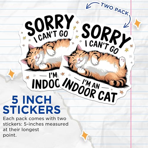 (2 Pack) Sorry I Can't Go Stickers - Indoor Cat Humor Stickers - Funny Cat Quote Stickers - 5" On Longest Side - Sticks to Smooth Flat Surfaces - Made in USA - BMCS5314