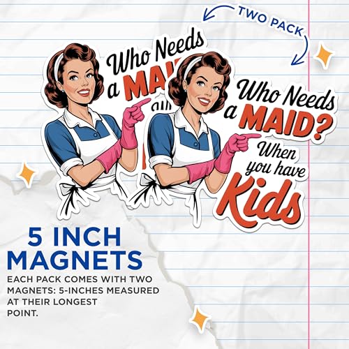 (2 Pack) Who Needs A Maid Magnets - Retro Style Magnets - Funny Quote Magnets - Kids Humor Refrigerator Magnets- 5" On Longest Side - for Fridges, Toolboxes, Cars - Made in USA - MAG2552