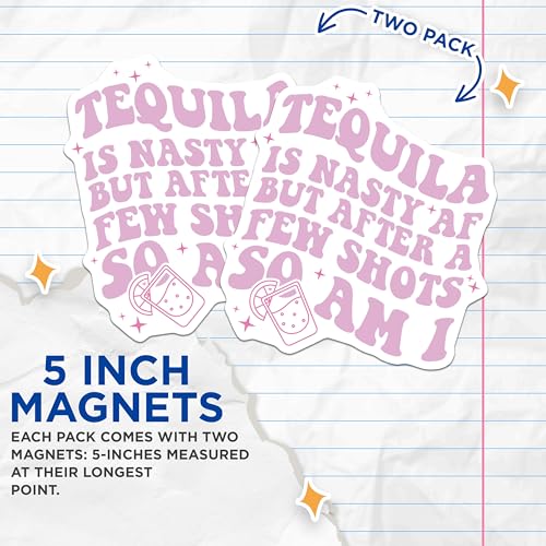 (2 Pack) Tequila is Nasty AF Magnets Magnets - 5" On Longest Side - Made in USA - Sticks to Refrigerators & Metal Surfaces - MAG8484