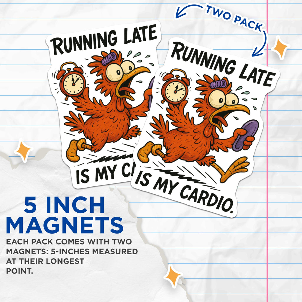 (2 Pack) Running Late Is My Cardio Magnets - Funny Chicken Art - Procrastination Life Quote - Humorous Kitchen Fridge Display - 5 Inches On Longest Side - Thick Durable Magnet - Made in USA - MAG20557