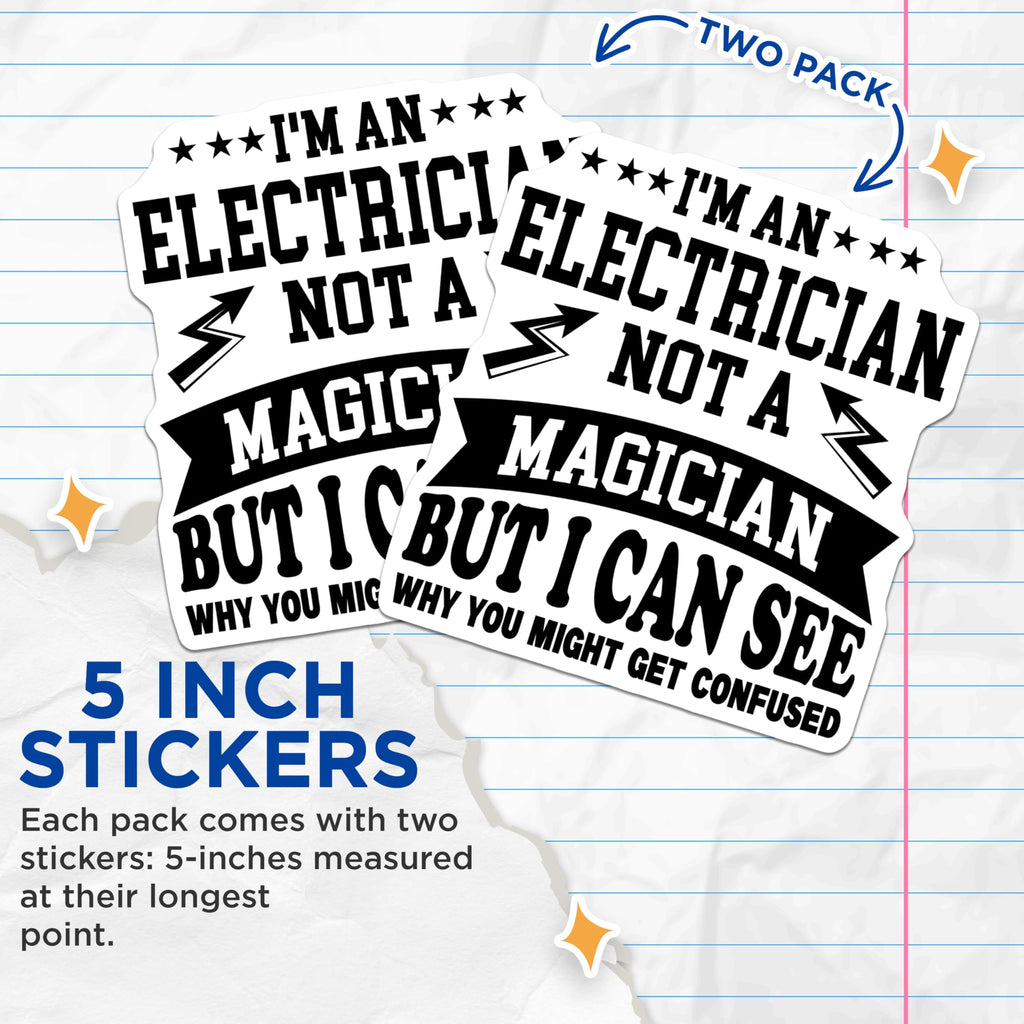 (2 Pack) Electrician Not A Magician Stickers - Funny Electrician Decal - Humorous Electrical Work Sticker - 5" On Longest Side - Sticks to Smooth Flat Surfaces - Made in USA - BMCS5101