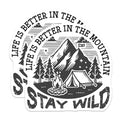 (2 Pack) Life is Better in The Mountains Stickers - Stay Wild - Adventure Camping Stickers - Outdoor Hiking - 5" On Longest Side - Sticks to Smooth Flat Surfaces - Made in USA - BMCS5997