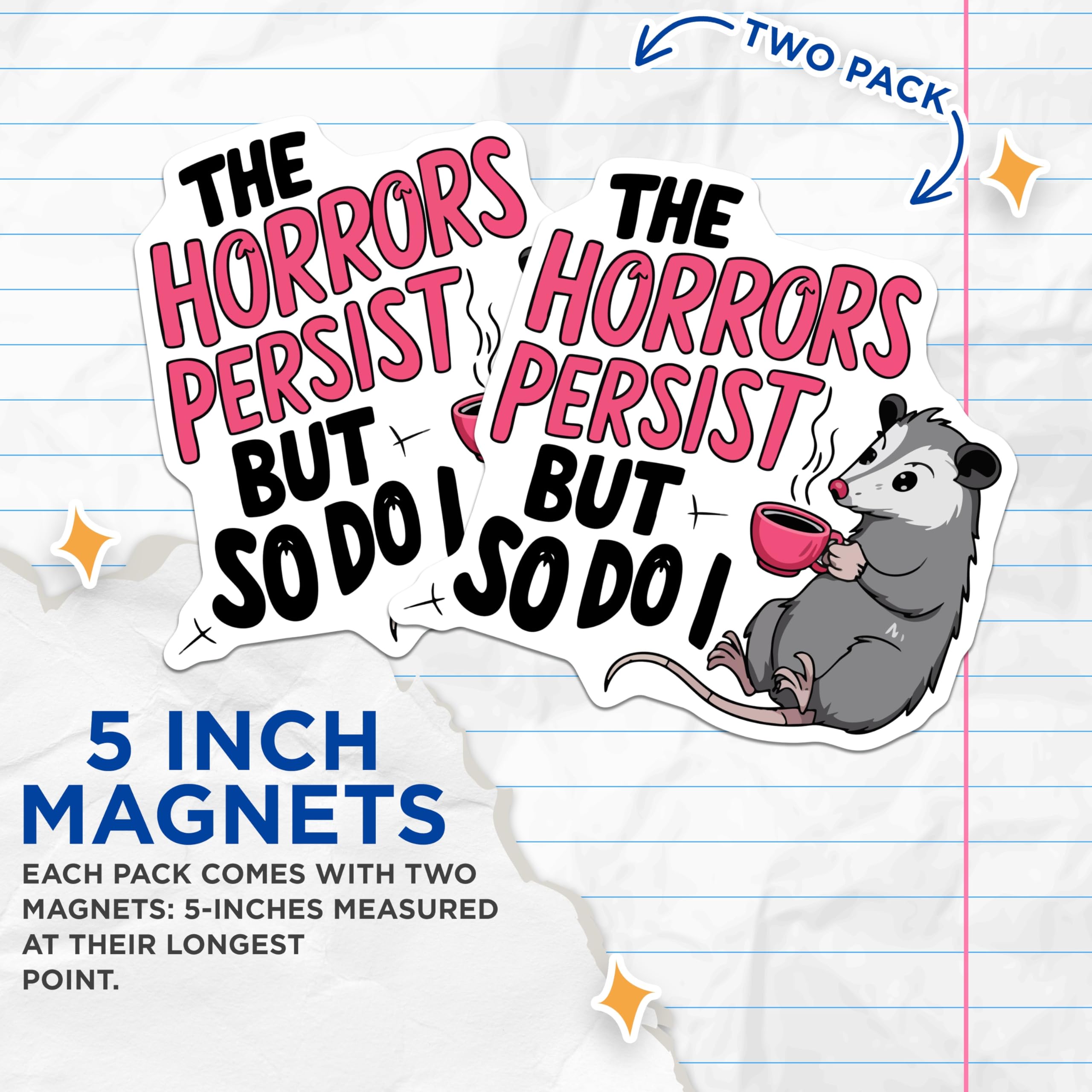 (2 Pack) Opossum Magnets - The Horrors Persist But So Do I - Funny Coffee Quote Animal Decor - 5 Inches On Longest Side - Thick Durable Magnet - Made in USA - MAG20520