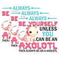 (3 Pack) Axolotl Decals - Funny Quote Stickers - Be Yourself Laptop Decal - 3 Inches On Longest Side - Easy Peel & Apply - Made in USA - 3MCS6552