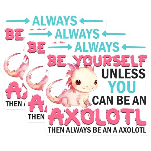 (3 Pack) Axolotl Decals - Funny Quote Stickers - Be Yourself Laptop Decal - 3 Inches On Longest Side - Easy Peel & Apply - Made in USA - 3MCS6552