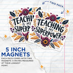 (2 Pack) Teaching is My Superpower Magnets - Inspirational Teacher - Classroom Wall Art - Motivational Quote Magnets - 5" On Longest Side - for Cars, Fridges, Toolboxes - Made in USA - MAG4427