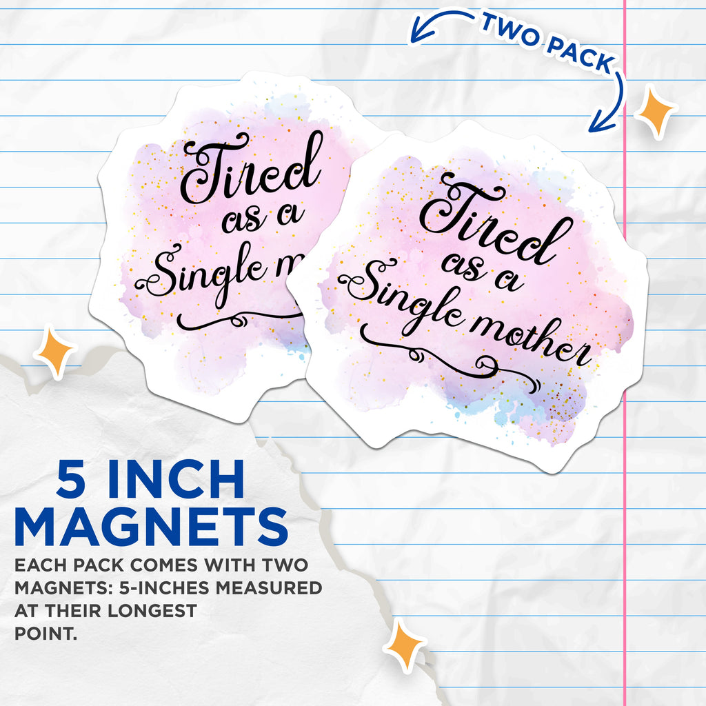 (2 Pack) Single Mother Magnets - Tired Mom Humor - Relatable Parent Quote - Fridge Locker Refrigerator Decor - 5 Inches On Longest Side - Thick Durable Magnet - Made in USA - MAG37646