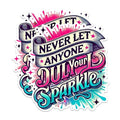 (2 Pack) Motivational Quote Stickers - Inspirational Phrase - Never Let Anyone Dull Your Sparkle - 5" On Longest Side - Sticks to Any Smooth Flat Surface - Made in USA - BMCS3011