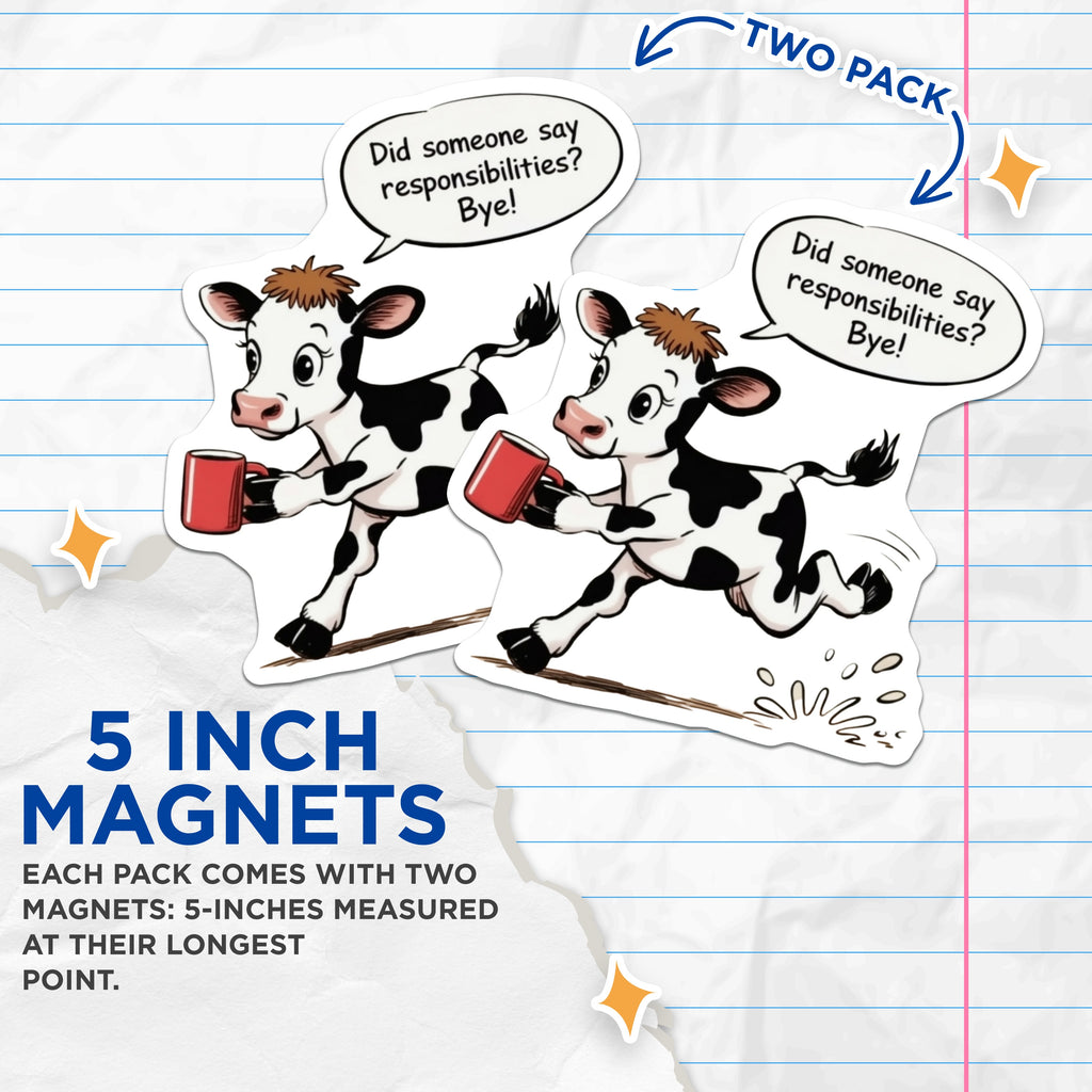 (2 Pack) Funny Cow Magnets - Responsibilities Bye Fridge Decor - Cute Coffee Lover Kitchen Locker Magnet - 5 Inches On Longest Side - Thick Durable Magnet - Made in USA - MAG39446