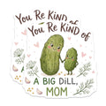 (2 Pack) Big Dill Mom Magnets - Funny Pickle Refrigerator Magnet - Mother's Day Kitchen Decor Pun - 5 Inches On Longest Side - Thick Durable Magnet - Made in USA - MAG38751