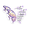 (2 Pack) I Miss You Dad Stickers - Memorial Stickers for Dad - Sentimental Butterfly Stickers - 5" On Longest Side - Sticks to Smooth Flat Surfaces - Made in USA - BMCS6119