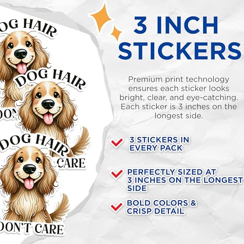(3 Pack) Dog Hair Dont Care Decals - Cute Puppy Stickers - Funny Pet Laptop Stickers - 3 Inches On Longest Side - Easy Peel & Apply - Made in USA - 3MCS1602