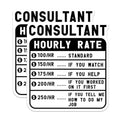 (2 Pack) Consultant Hourly Rate Stickers - Funny Business Stickers - Humorous Consultant Stickers - 5" On Longest Side - Sticks to Smooth Flat Surfaces - Made in USA - BMCS4937