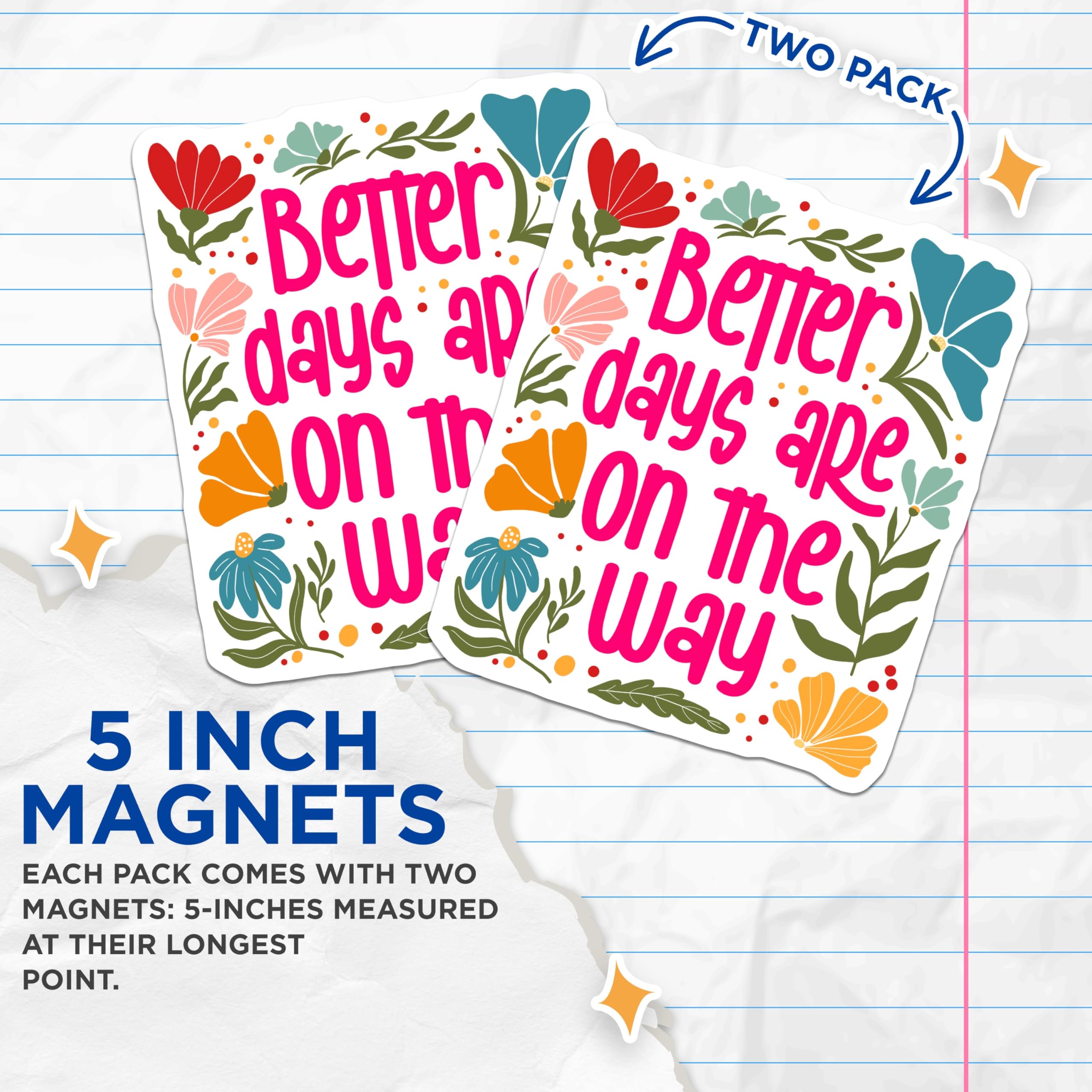(2 Pack) Better Days Magnets - Floral Refrigerator Magnets - Encouragement Flower Magnets - 5" On Longest Side - Premium Magnet - for Cars, Refrigerators, Toolboxes, Lockers - Made in USA - MAG17925