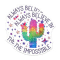 (2 Pack) Always Believe in The Impossible Stickers - Inspirational Quote - Motivational Cactus Decal - 5" On Longest Side - Sticks to Smooth Flat Surfaces - Made in USA - BMCS6389