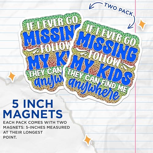 (2 Pack) If I Ever Go Missing Follow My Kids Magnets - Funny Mom Quotes - Humorous Parenting - 5" On Longest Side - for Cars, Fridges, Toolboxes - Made in USA - MAG4101