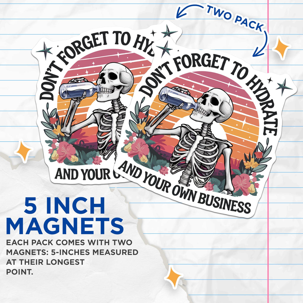 (2 Pack) Don't Forget Hydrate Magnets - Mind Your Own Business Skeleton - Retro Funny Wellness Reminder - 5 Inches On Longest Side - Thick Durable Magnet - Made in USA - MAG20670