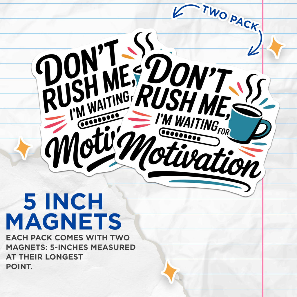 (2 Pack) Don't Rush Me Magnets - Motivation Humor - Sarcastic Quote Decor - Coffee Lover Accessories - Fridge Locker Art - 5 Inches On Longest Side - Thick Durable Magnet - Made in USA - MAG23033