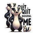 (2 Pack) Quit Badgering Me Stickers - Badger Animal Stickers - Humorous Cartoon Stickers for Laptops and Water Bottles - 5" On Longest Side - Sticks to Any Smooth Flat Surface - Made in USA - BMCS2642