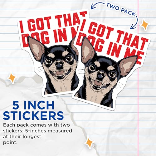 (2 Pack) I Got That Dog in Me Stickers - Funny Dog Stickers - Chihuahua Meme Stickers - 5" On Longest Side - Sticks to Smooth Flat Surfaces - Made in USA - BMCS5595