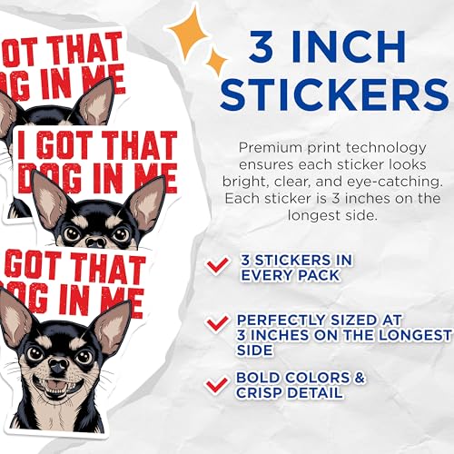 (3 Pack) I Got That Dog in Me Decals - Chihuahua Meme Decal - Laptop Decal - 3 Inches On Longest Side - Easy Peel & Apply - Made in USA - 3MCS4362