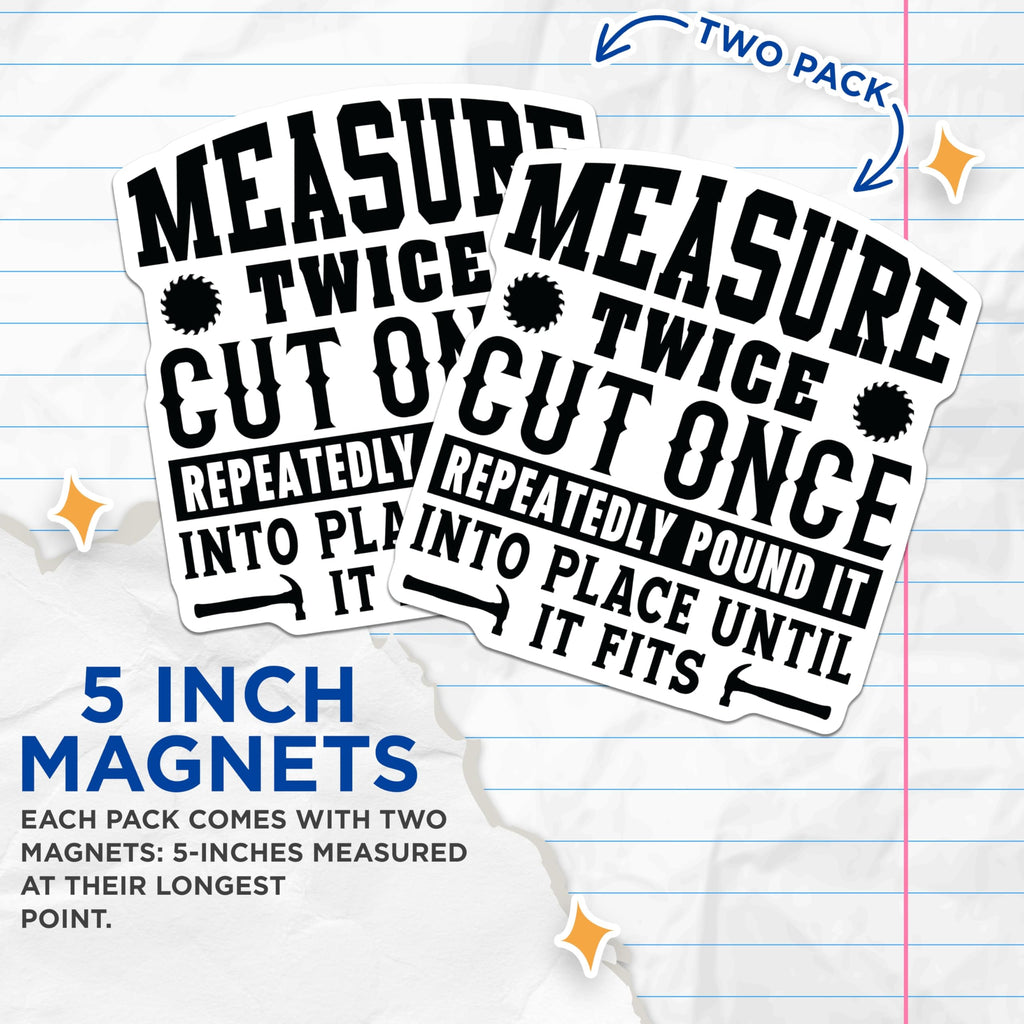(2 Pack) Funny Woodworking Magnets - Measure Twice Cut Once - Carpenter Humor Shop Decor - Handyman Tool Box Accent - 5 Inches On Longest Side - Thick Durable Magnet - Made in USA - MAG22387