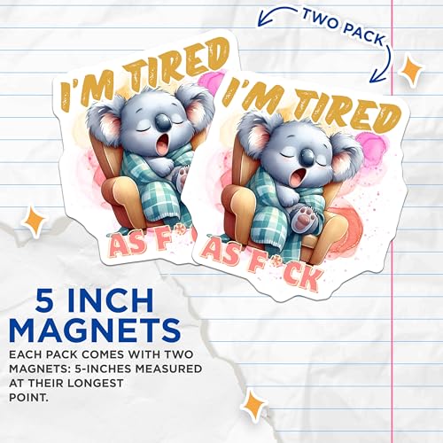 (2 Pack) I'm Tired AF Koala Magnets - Funny Sleepy Koala Decor - Adorable Animal Magnets - 5" On Longest Side - for Cars, Fridges, Toolboxes - Made in USA - MAG7072